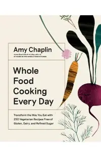 Whole Food Cooking Every Day