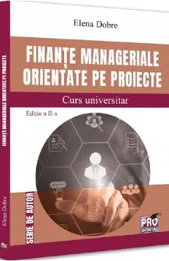 Finante manageriale orientate pe proiecte. Curs universitar Ed.2