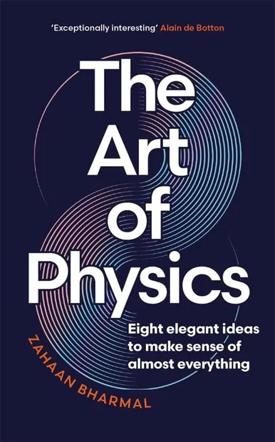The Art of Physics: Eight Elegant Ideas to Make Sense of Almost Everything