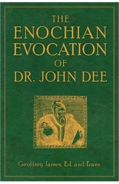 The Enochian Evocation of Dr. John Dee