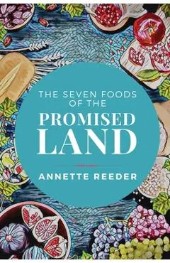 Seven Foods of the Promised Land