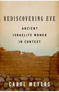 Rediscovering Eve: Ancient Israelite Women in Context