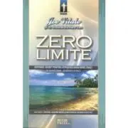Zero limite. Sistemul secret pentru atingerea unui nivel inalt de sanatate, bunastare si pace