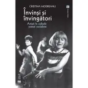 Invinsi si invingatori. Artisti in culisele scenei socialiste