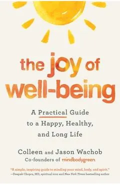 The Joy of Well-Being: A Practical Guide to a Happy, Healthy, and Long Life