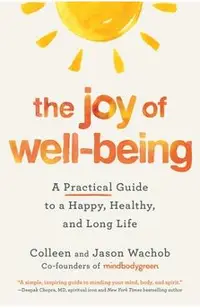 The Joy of Well-Being: A Practical Guide to a Happy, Healthy, and Long Life