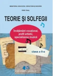 Teorie si solfegii - Clasa a II-a. Invatamant vocational, profil artistic, specializarea muzica
