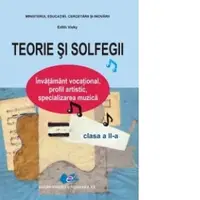 Teorie si solfegii - Clasa a II-a. Invatamant vocational, profil artistic, specializarea muzica