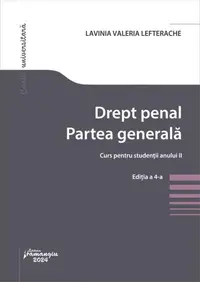 Drept penal. Partea generală. Curs pentru studenții anului II. Ediția a 4-a - Paperback brosat - Lavinia Valeria Lefterache