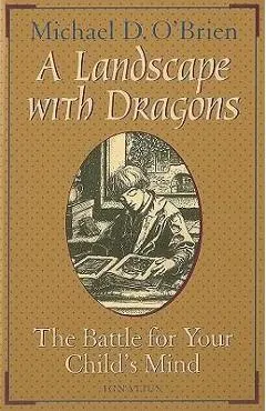 A Landscape with Dragons: The Battle for Your Child's Mind