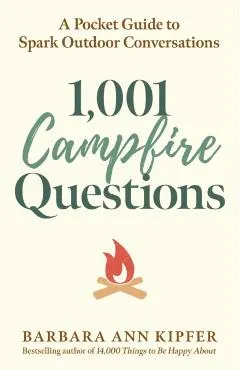 1,001 Campfire Questions: A Pocket Guide to Spark Outdoor Conversations