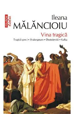 eBook Vina tragica. Tragicii greci, Shakespeare, Dostoievski, Kafka