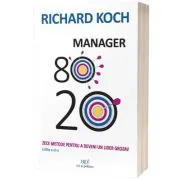 Manager 80-20. Zece metode pentru a deveni un lider grozav. Editia a 3-a