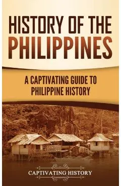 History of the Philippines: A Captivating Guide to Philippine History