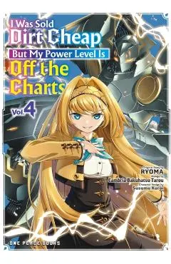 I Was Sold Dirt Cheap, But My Power Level Is Off the Charts Volume 4