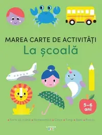 Marea carte de activități. La școală (5-6 ani) - Paperback brosat - ***