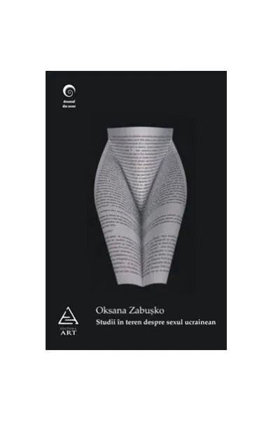 Studii în teren despre sexul ucrainean - Paperback - Oksana Zabuşko