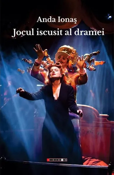 Jocul iscusit al dramei - Paperback brosat - Anda Ionaș