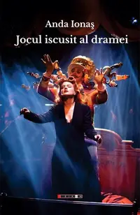 Jocul iscusit al dramei - Paperback brosat - Anda Ionaș