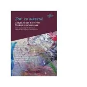 Zoe, fii barbata! Coduri de gen in cultura Romaniei contemporane