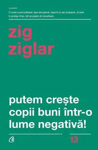 Putem creşte copii buni într-o lume negativă! - Paperback brosat - Zig Ziglar