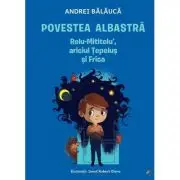 Povestea albastra. Relu-Mititelu’, ariciul Tepelus si Frica