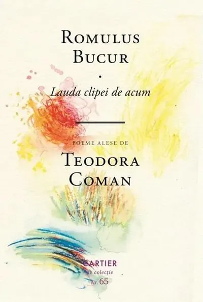 Lauda clipei de acum - Hardcover - Romulus Bucur