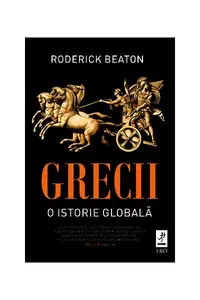 Grecii. O istorie globală - Hardcover - Roderick Beaton