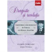 Dragoste si revolutie. Amintirile unei romance in Turcia lui Kemal Ataturk