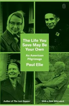 The Life You Save May Be Your Own: An American Pilgrimage