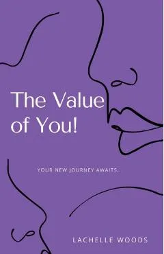 The Value of You!: Your New Journey Awaits...