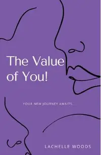 The Value of You!: Your New Journey Awaits...