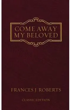Come Away My Beloved: Original Edition