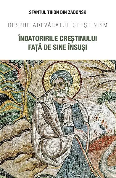 Îndatoririle creștinului față de sine însuși - Paperback brosat - Sf. Tihon din Zadonsk