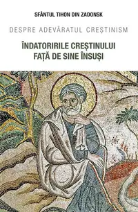 Îndatoririle creștinului față de sine însuși - Paperback brosat - Sf. Tihon din Zadonsk