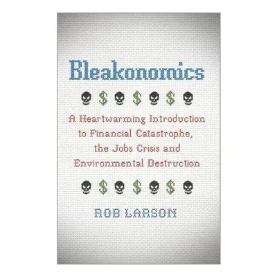 Bleakonomics, Rob Larson