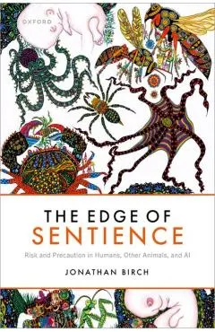 The Edge of Sentience: Risk and Precaution in Humans, Other Animals, and AI