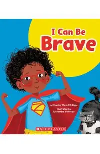 I Can Be Brave (Learn About: Your Best Self)