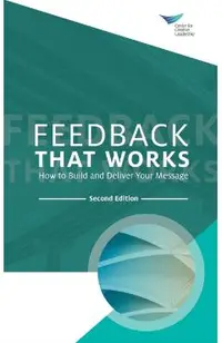 Feedback That Works: How to Build and Deliver Your Message, Second Edition