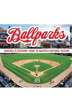 Ballparks: Baseball's Stadiums - Home to America's National Pastime