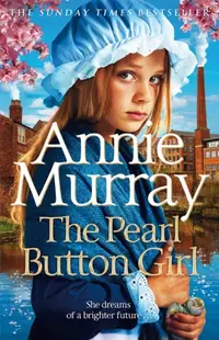 The Pearl Button Girl : The gritty and heartwarming historical fiction from the Sunday Times bestselling saga author