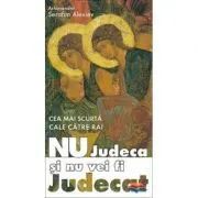 Cea mai scurta cale catre rai. Nu judeca si nu vei fi judecat, editia a 2-a