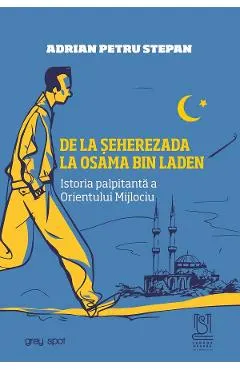 eBook De la Seherezada la Osama bin Laden. Istoria palpitanta a Orientului Mijlociu