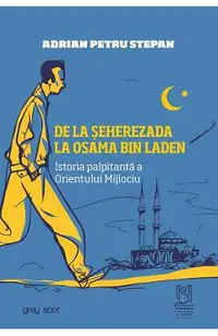eBook De la Seherezada la Osama bin Laden. Istoria palpitanta a Orientului Mijlociu