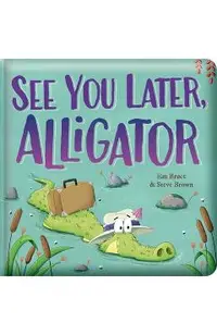 See You Later, Alligator: Padded Board Book: Picture Storybook