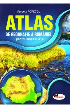 Atlas Geografia Romaniei - Clasa 4