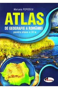 Atlas Geografia Romaniei - Clasa 4