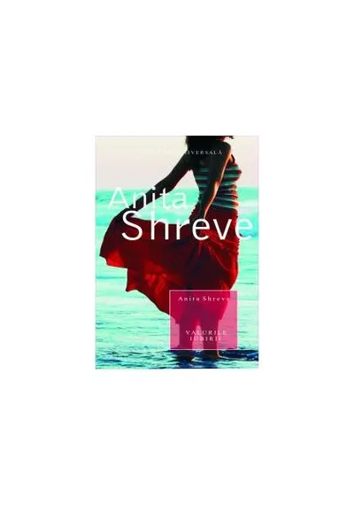 Valurile iubirii - Paperback - Anita Shreve