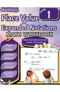 Place Value and Expanded Notations Math Workbook 1st Grade: Place Value Grade 1, Expanded Notations with Answers
