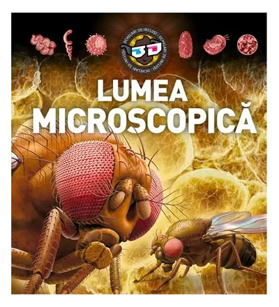 Lumea microscopică - 3D - Hardcover - ***